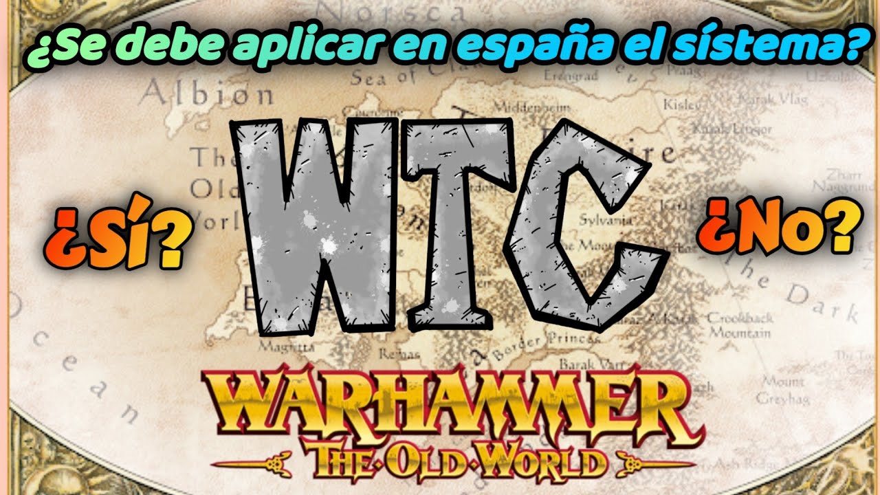 🔥SISTEMA WTC WARHAMMER THE OLD WORLD. ¿SE DEBE DE APLICAR EN ESPAÑA? MI OPINION🔥