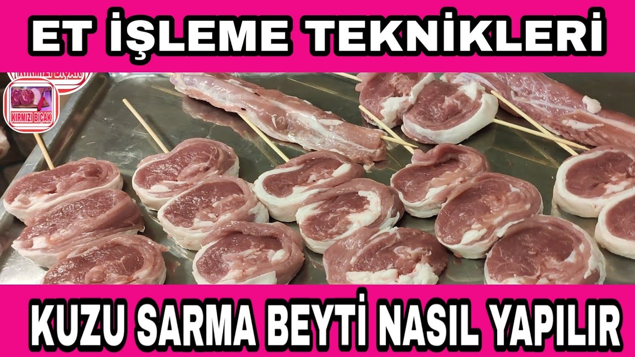 KUZU SARMA BEYTİ NASIL YAPILIR, ET İŞLEME TEKNİKLERİ,