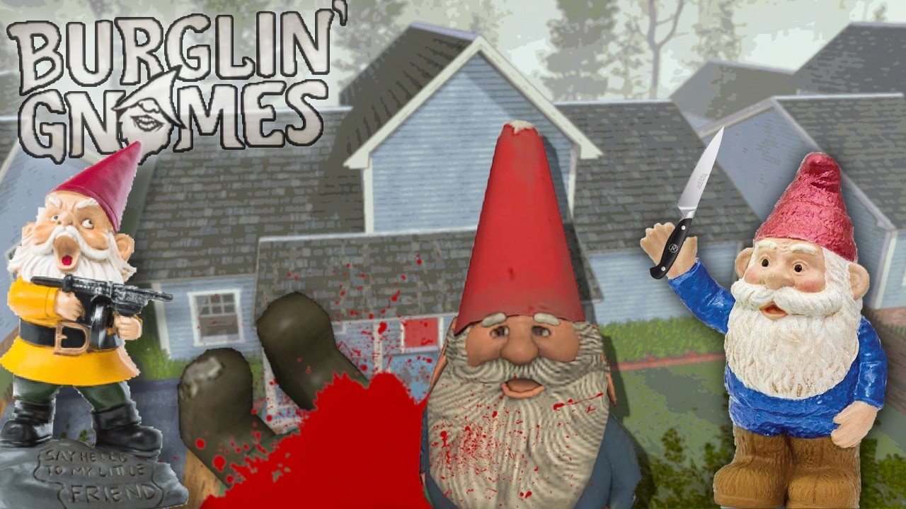 Burglin' Gnomes - How NOT to break and enter a house