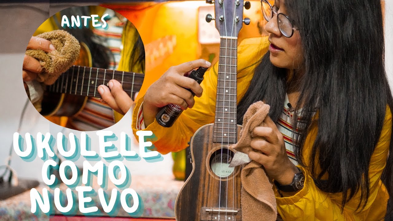 Cómo LIMPIAR TU UKELELE CORRECTAMENTE | Andrea Corona | Ukulelesh