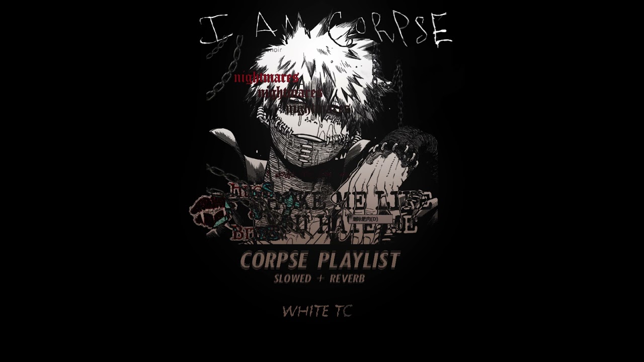 𝖈𝖔𝖗𝖕𝖘𝖊 𝖒𝖊𝖌𝖆𝖒𝖎𝖝 ( corpse husband playlist ; slowed + reverb )