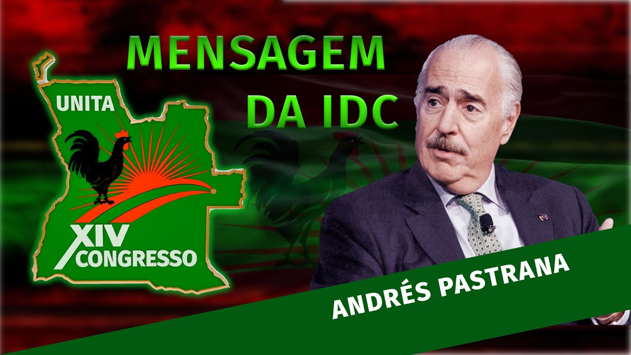 Mensagem de Andres Pastrana, Presidente da IDC para o Congresso da UNITA