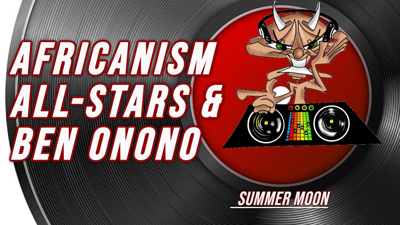 Africanism All-Stars & Ben Onono |  summer moon