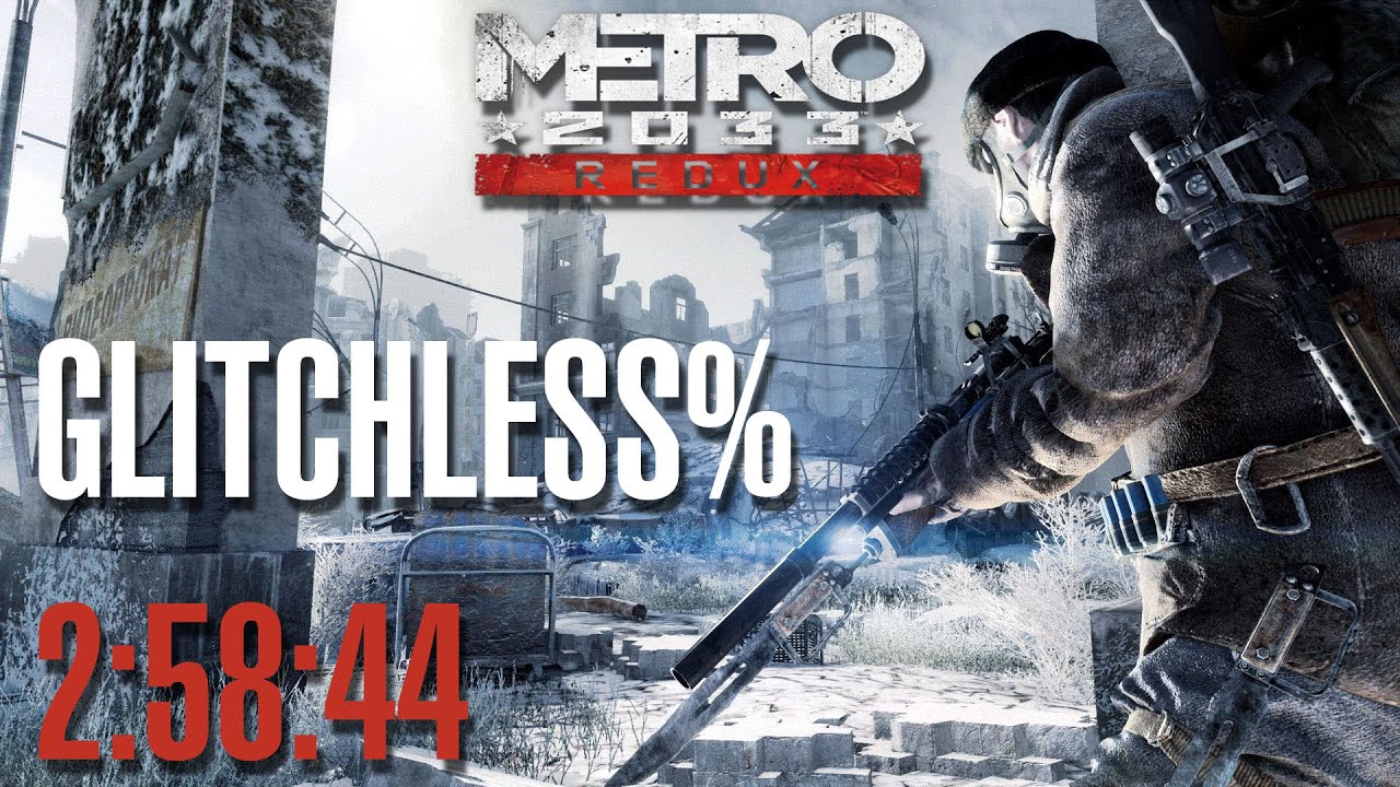 Metro 2033 Redux - Glitchless% - 2:58:44