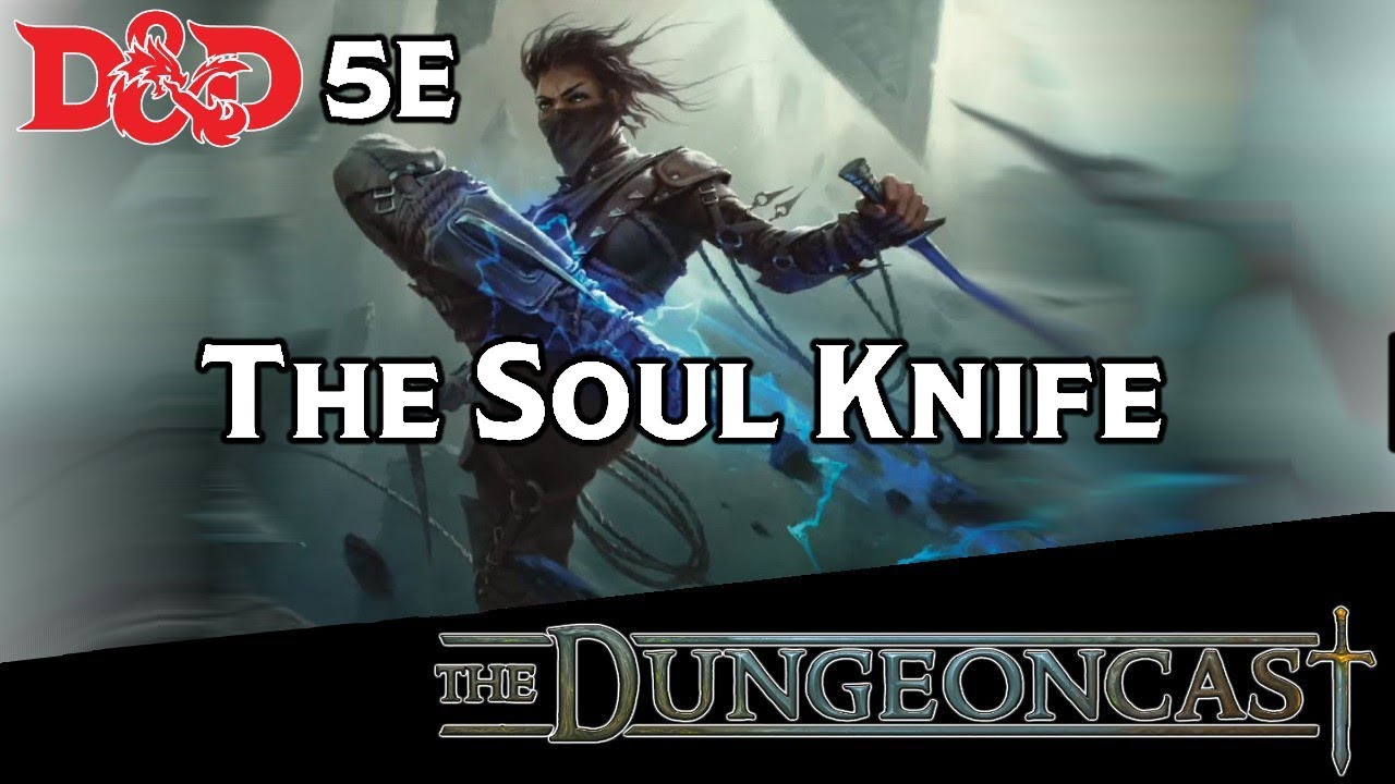 D&D Rogues: The Soulknife - The Dungeoncast Ep.251