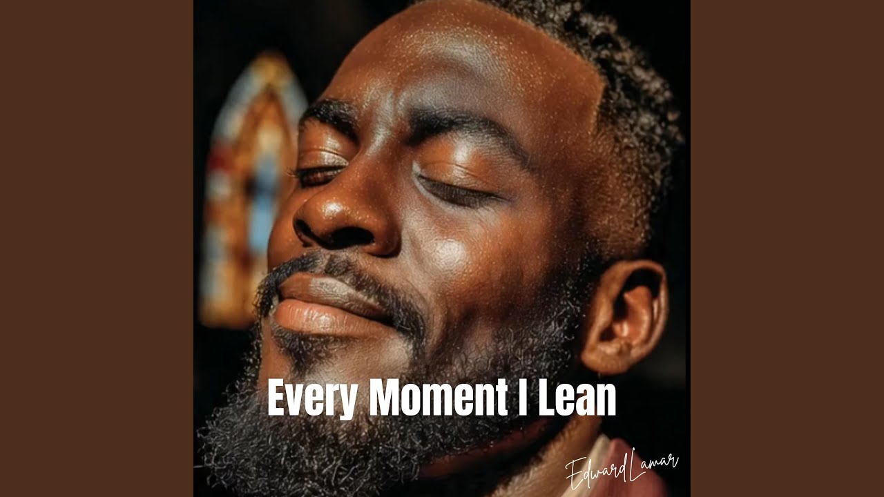 Every Moment I Lean
