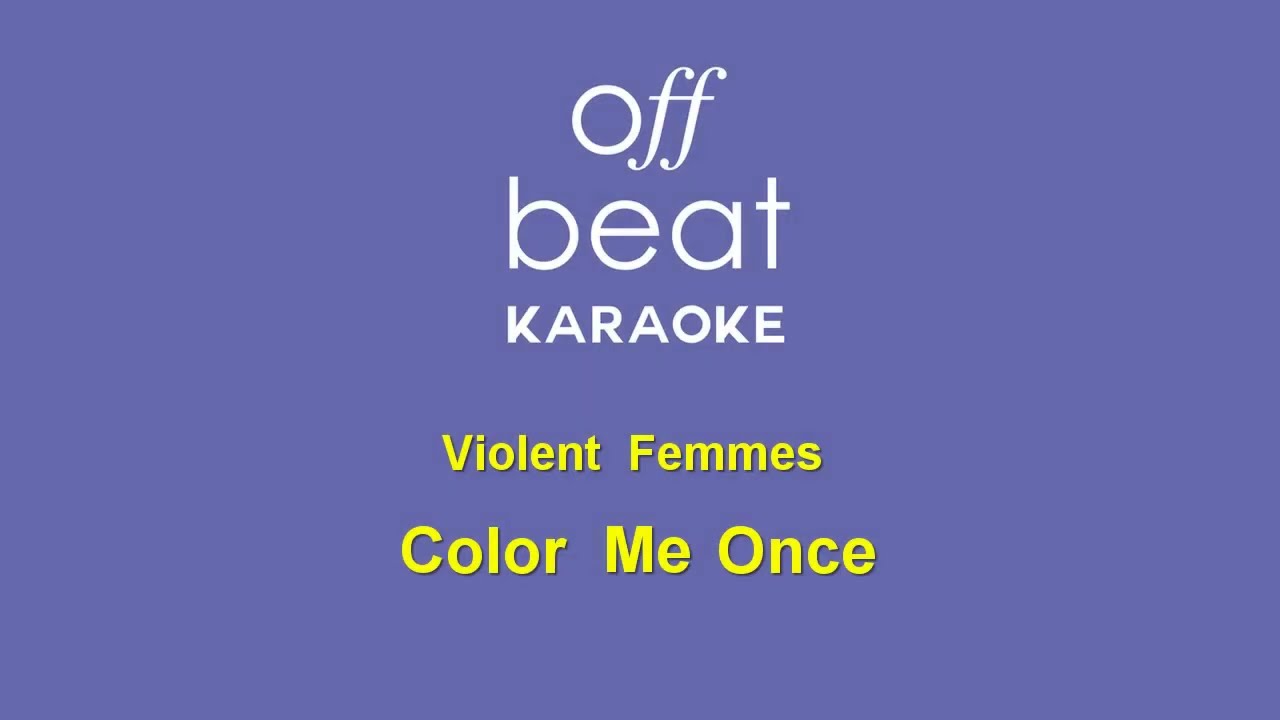 Violent Femmes - Color Me Once (Karaoke Version)