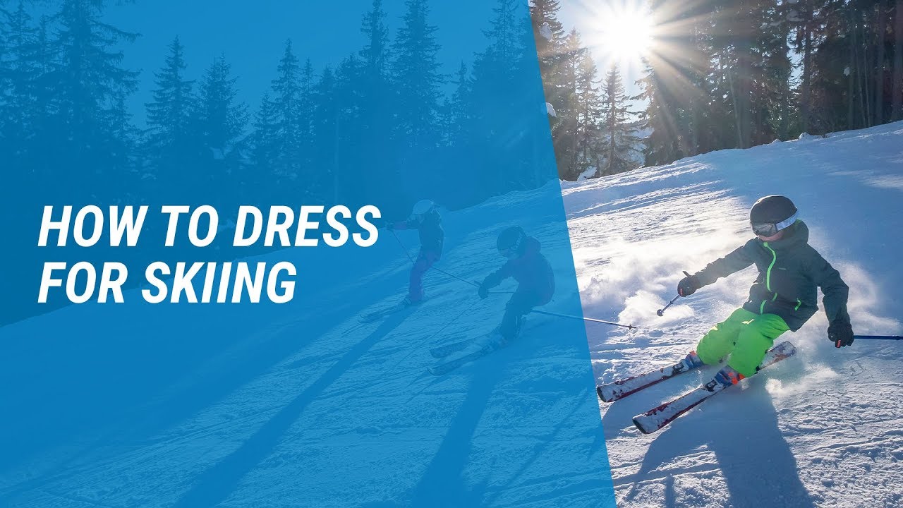 How to dress for skiing