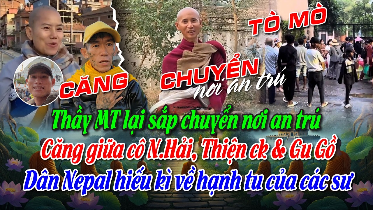 Thầy MT lại sắp chuyển nơi an trú . Căng giữa cô N.Hải, Thiện ck & Gu Gồ. Dân Nepal hiếu kì về đoàn