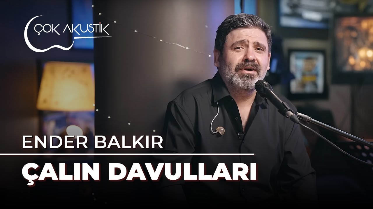 Ender Balkır - Çalın Davulları | Çok Akustik