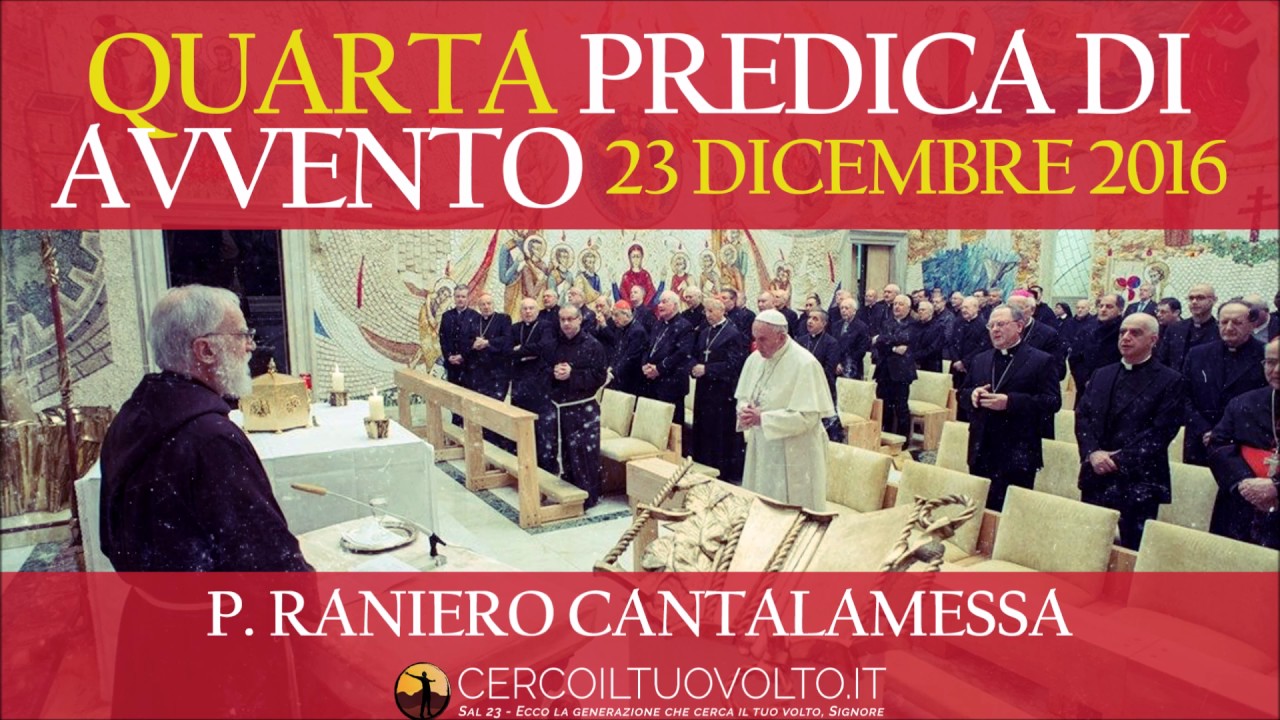 Quarta predica di Avvento 2016 - p. Raniero Cantalamessa