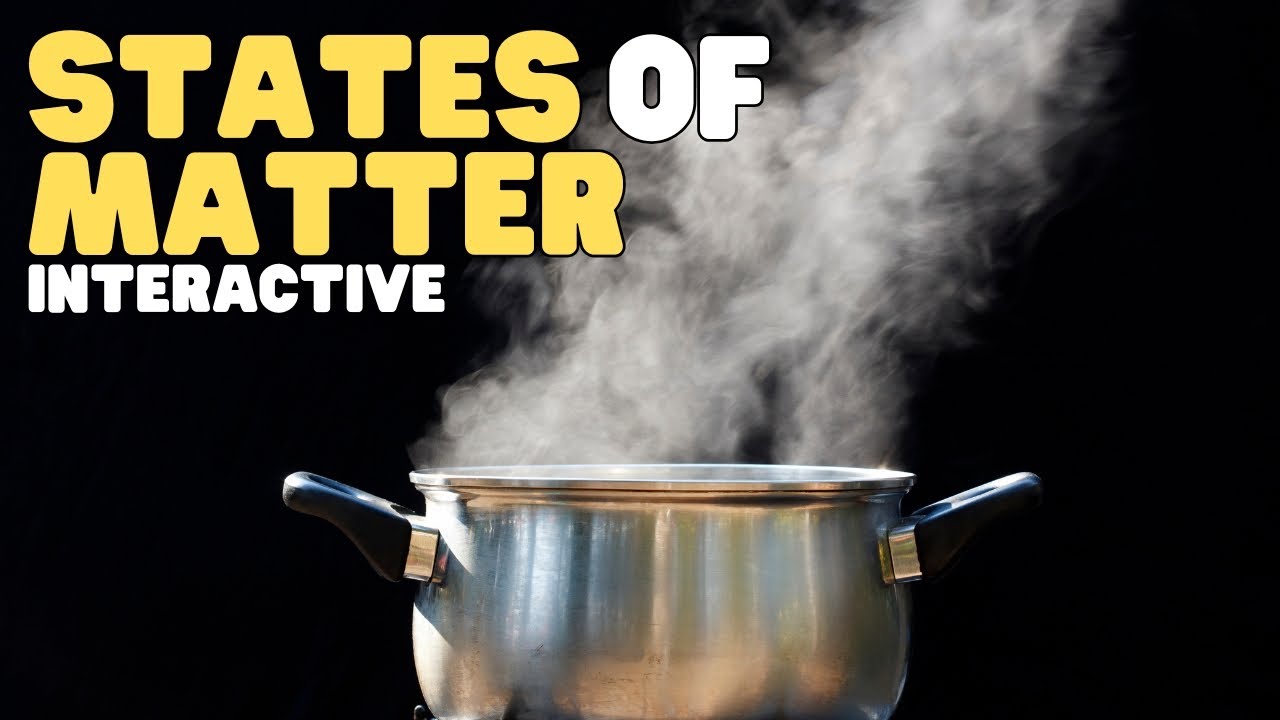 States of Matter | Interactive | Learn about solids, liquids, and gases