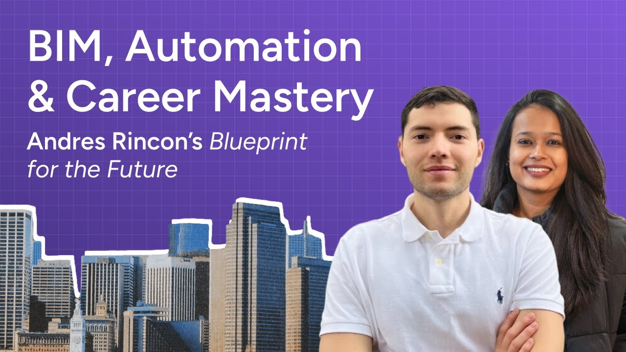 BIM, Automation & Career Mastery: Andres Rincon’s Blueprint for the Future