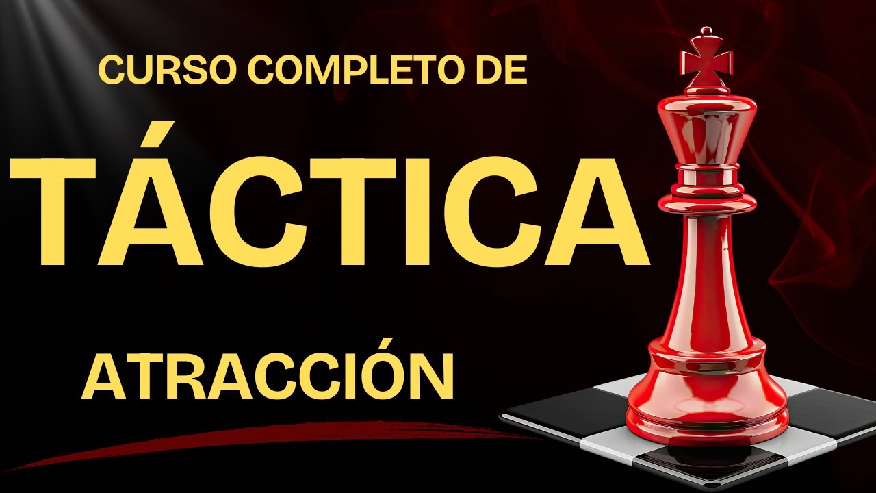 Sacrificio de Atracción | CURSO COMPLETO DE TÁCTICA EN AJEDREZ