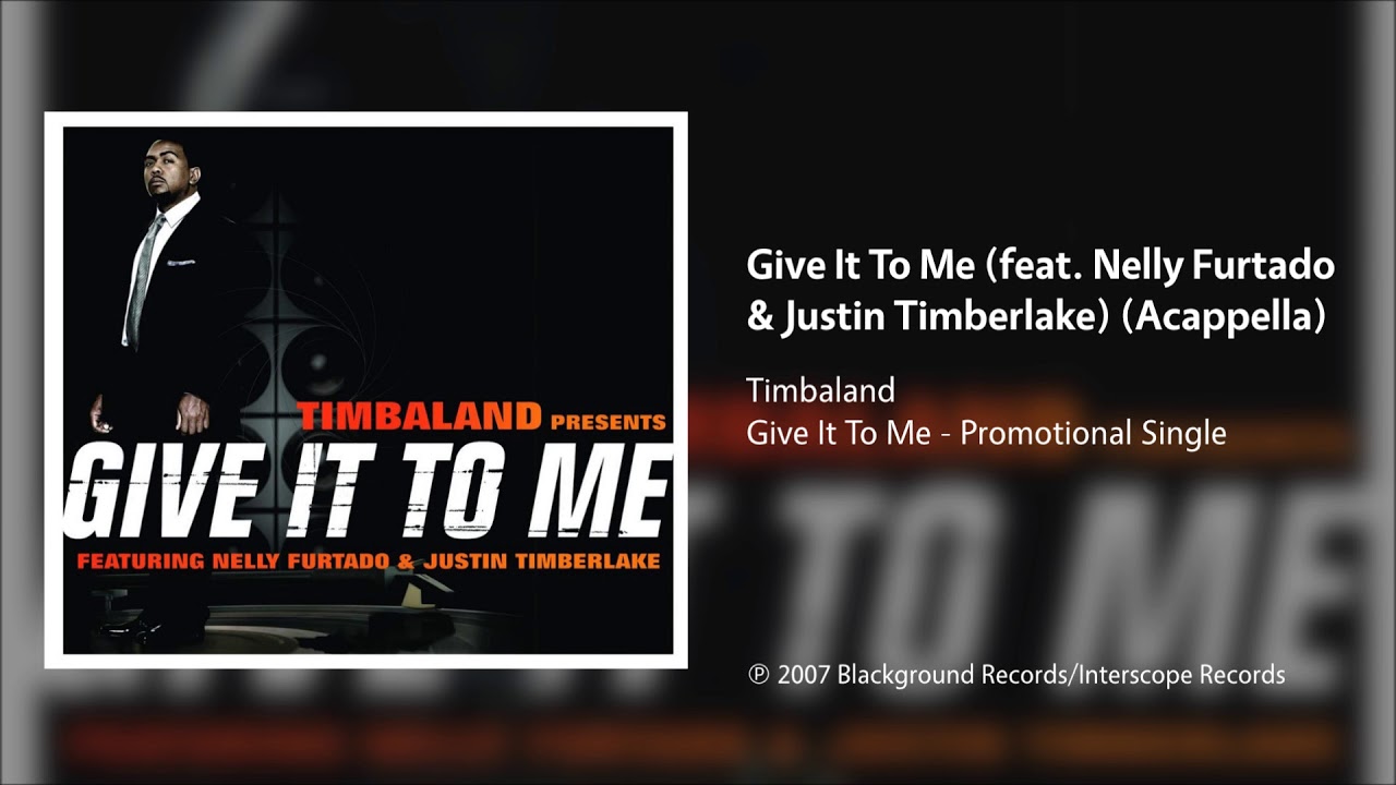 Timbaland - Give It To Me (feat. Nelly Furtado & Justin Timberlake) (Acapella)