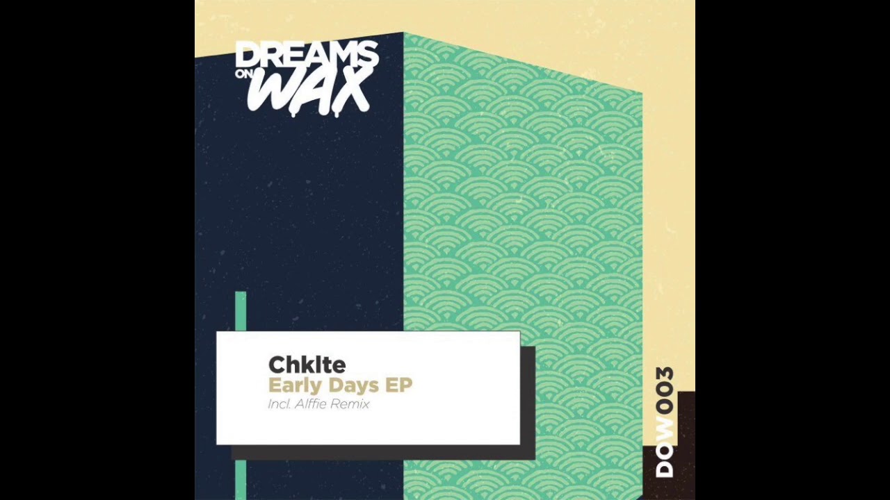Chklte - Early Days (Original Mix) [DOW003]