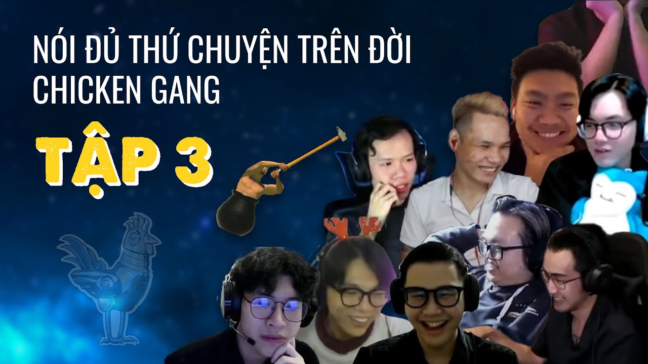 N&oacute;i đủ thứ chuyện tr&ecirc;n đời c&ugrave;ng Chicken Gang (Tập 3)