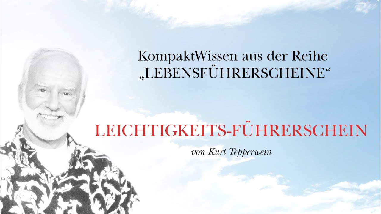Kurt Tepperwein: Der Leichtigkeits-Führerschein ☯ Entspannt und klar durch Leben gehen