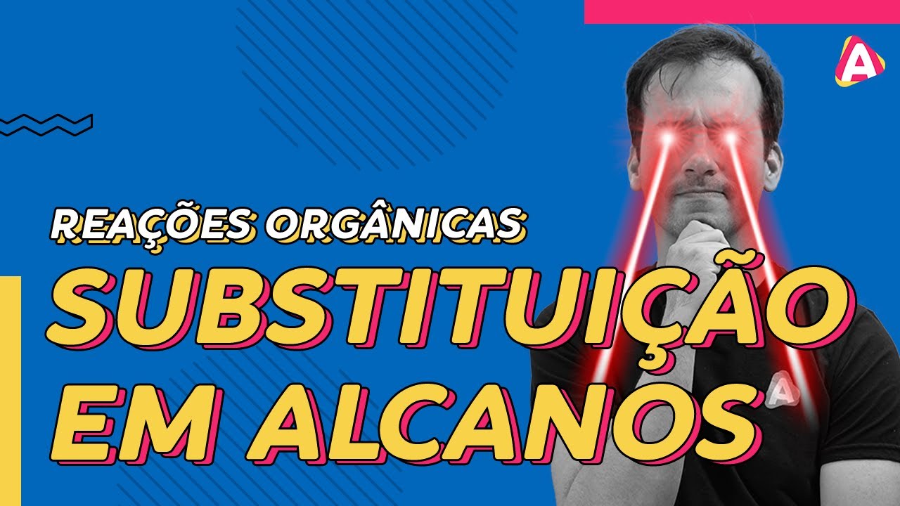11. Reações de Substituição em Alcanos - Reações Orgânicas [Química Orgânica]