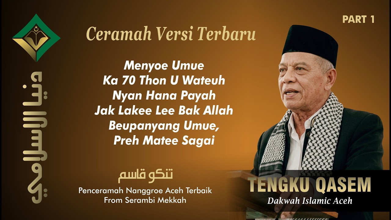 Ceramah Tgk. Qasem Terbaru | Menyoe Umue Tanyoe Ka 70 Thon U Wateuh, Nyan Tinggai Preh Matee Sagai