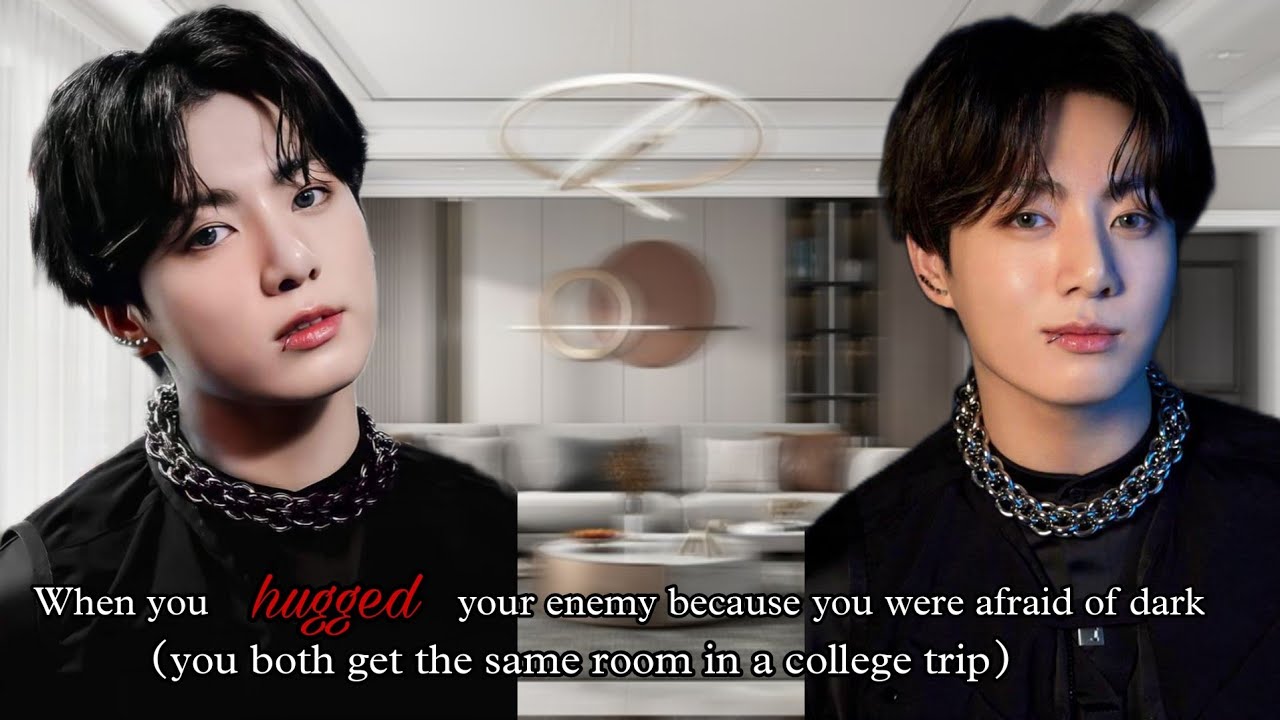 When you hugged your enemy because you were afraid of dark, you both get the same room [Jungkook ff]