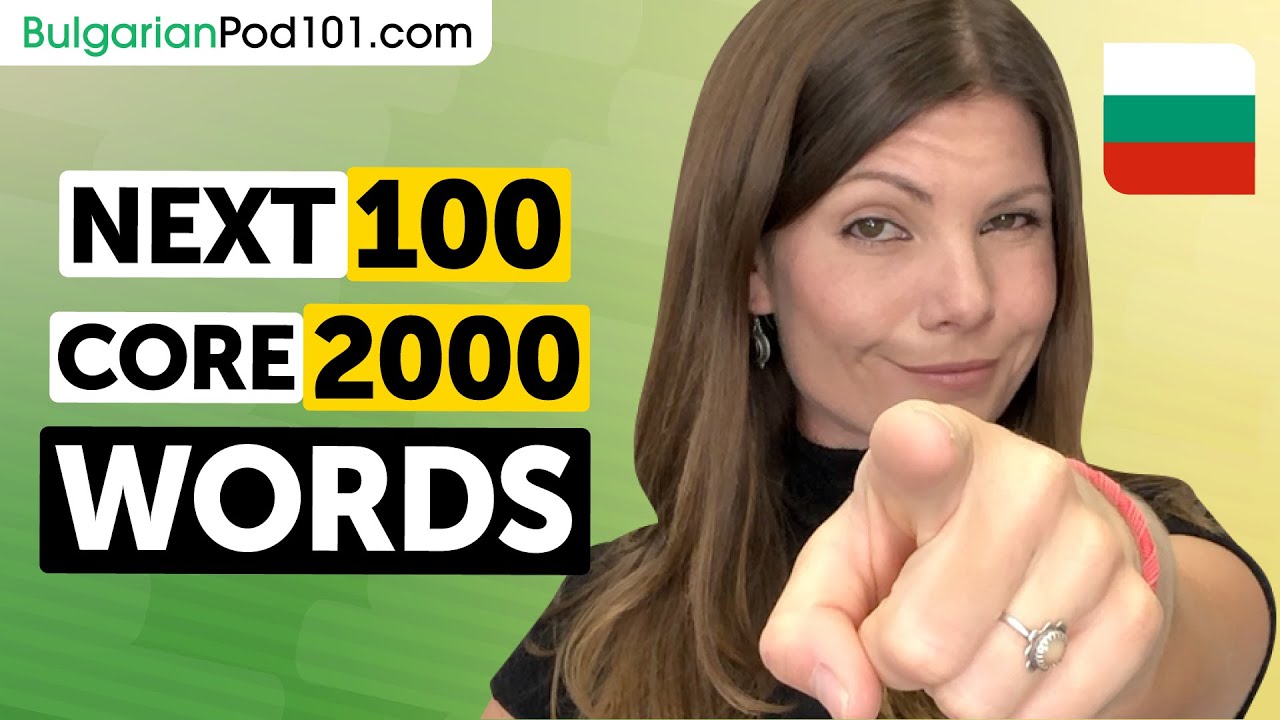 Next 100 of the Core 2000 Words &ndash; Build Real Bulgarian Vocabulary Fast!