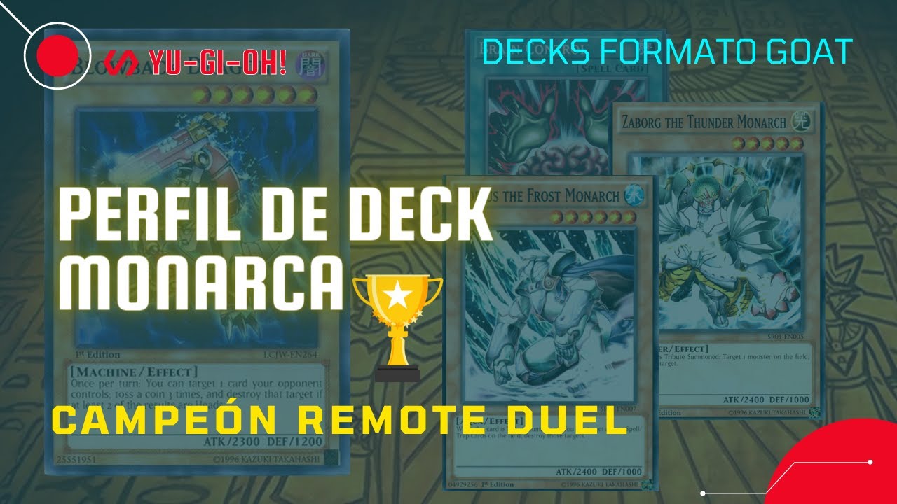 Perfil de Deck Monarca (Campeón Remote Duel) - Yugioh Formato Goat / Time Wizard