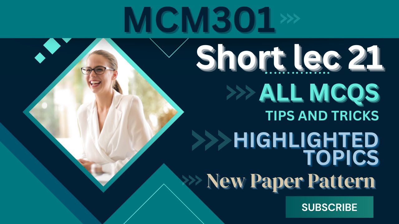 MCM301 Short Lecture 21_Highlighted Questions__FinalTerm_Full Detail In Short Time-Short lectures