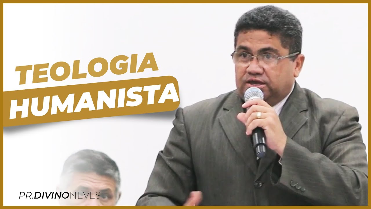 TEOLOGIA HUMANISTA  | Pr. Divino Neves