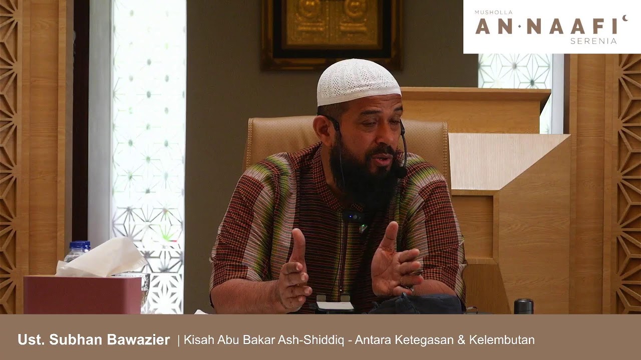 Ust. Subhan Bawazier | Kisah Abu Bakar Ash-Shiddiq - Antara Ketegasan & Kelembutan