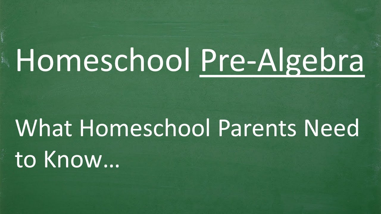 Homeschool Pre-Algebra - What Every Homeschool Parent Needs to Know