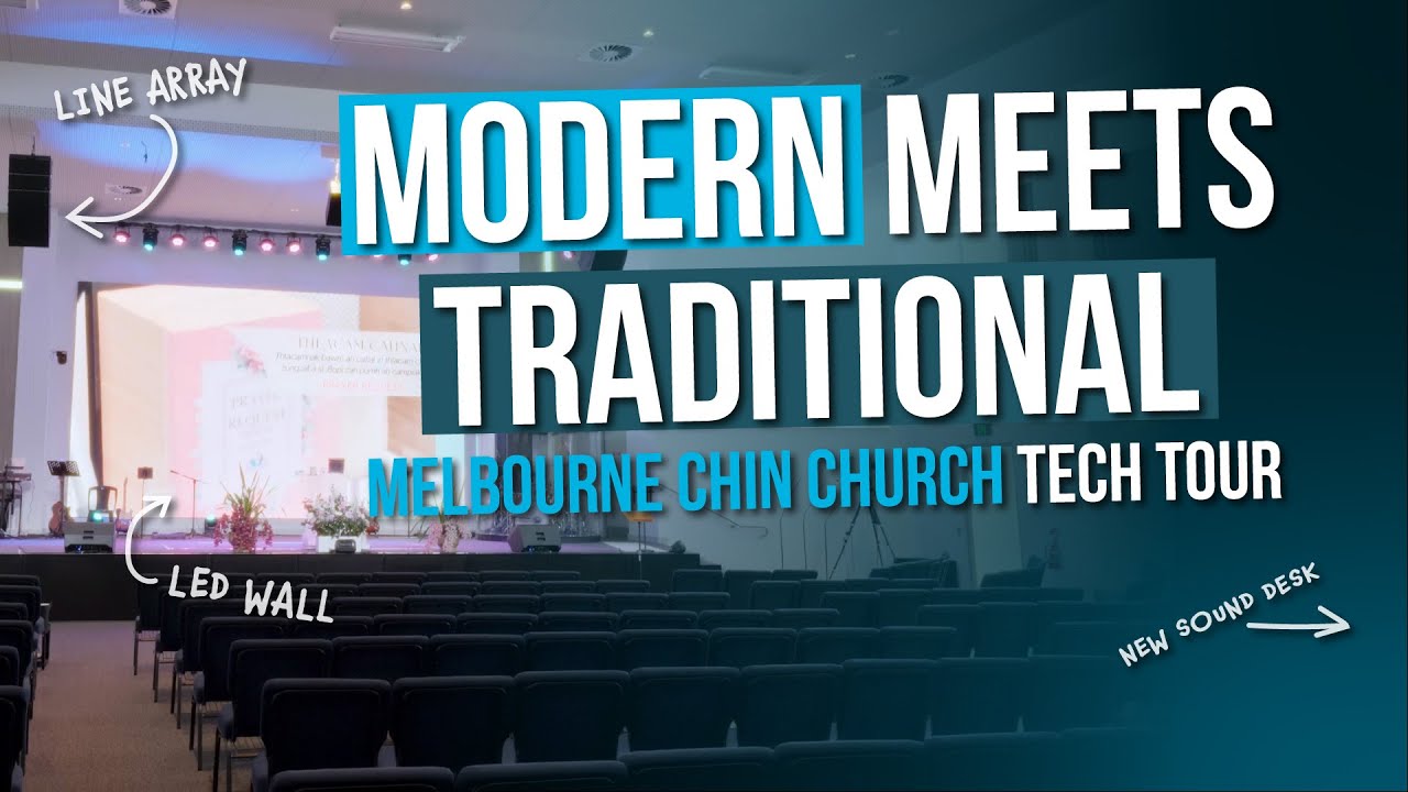 Mixing Modern and Traditional Worship: Melbourne Chin Church Tech Tour
