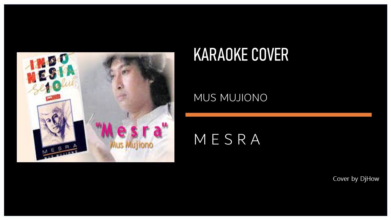 Mus Mujiono - MESRA - Karaoke Cover by DjHow