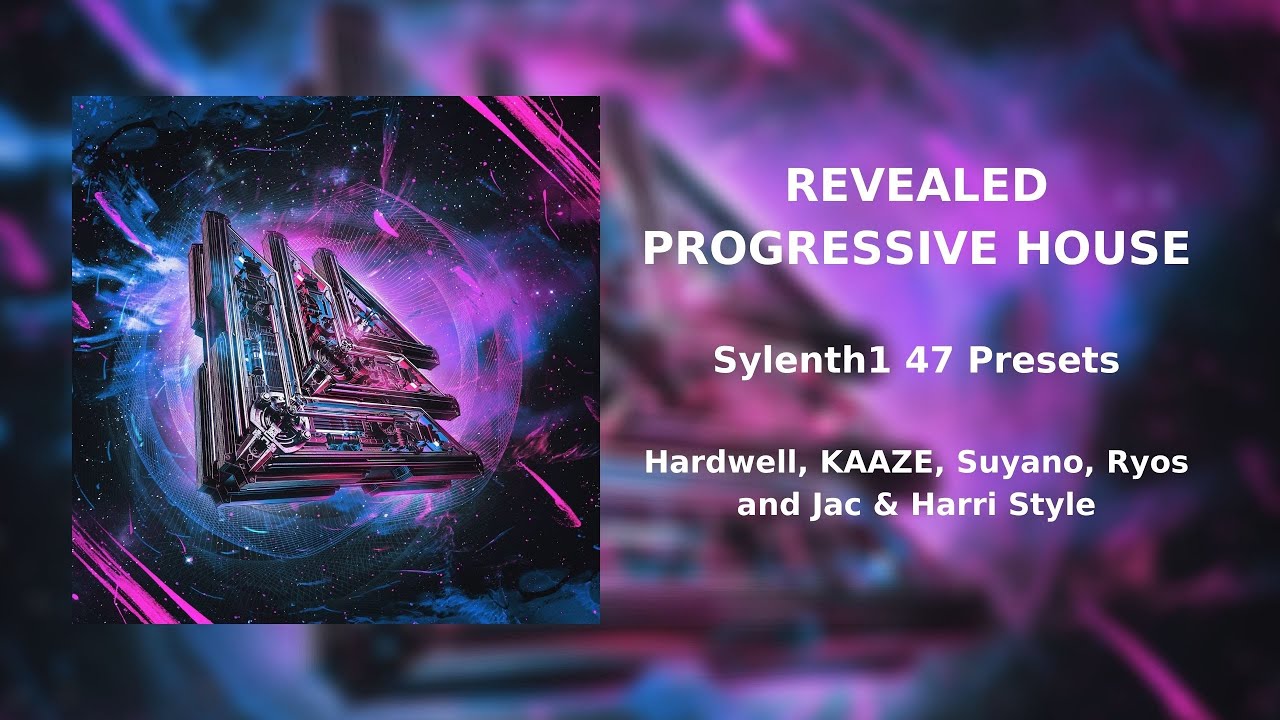 Revealed Style Progressive House Sylenth1 Presets | Hardwell, KAAZE, Suyano, Ryos and Jac & Harri