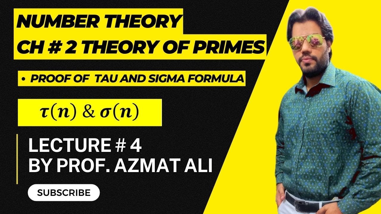 LECT # 4|| CH# 2 THEORY OF PRIMES|| PROOF OF τ(n)=NUMBER OF DIVISORS|| σ(n)=SUM OF DIVISORS FORMULAS