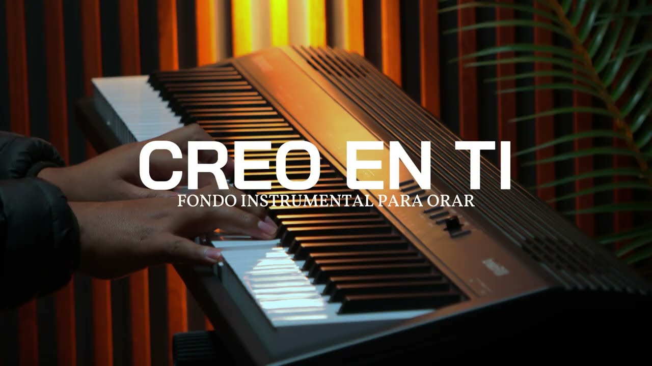 PIANO INSTRUMENTAL PARA ORAR -  CREO EN TI - FONDO MUSICAL