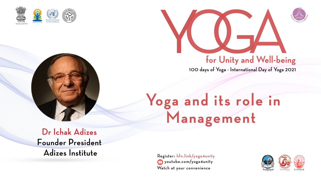 9 Yoga and it's role in Management by Dr Ichak Adizes | Heartfulness | Yoga4Unity and Wellness