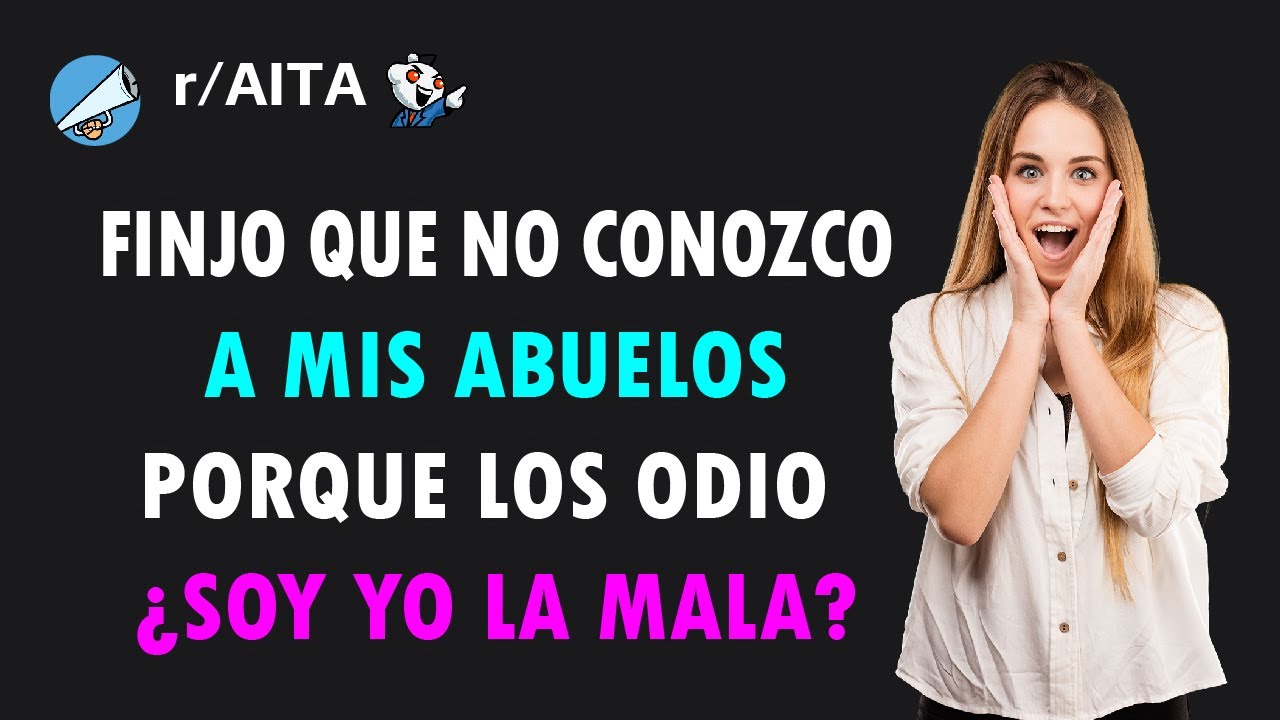 ¿Soy la mala por fingir que no conozco a mis abuelos? (historias de Reddit)