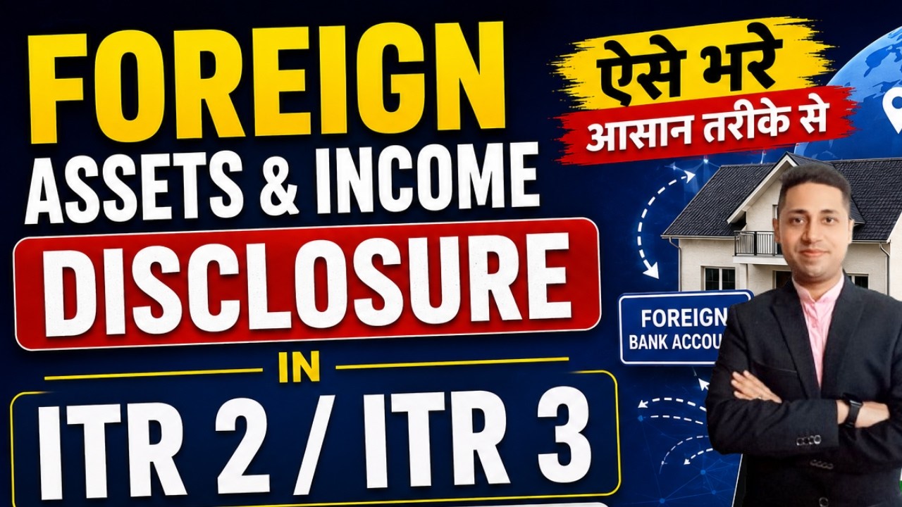Foreign Assets & Income Disclosure in ITR 2/ITR 3 | Schedule FA ऐसे भरें Foreign Assets ITR Filing