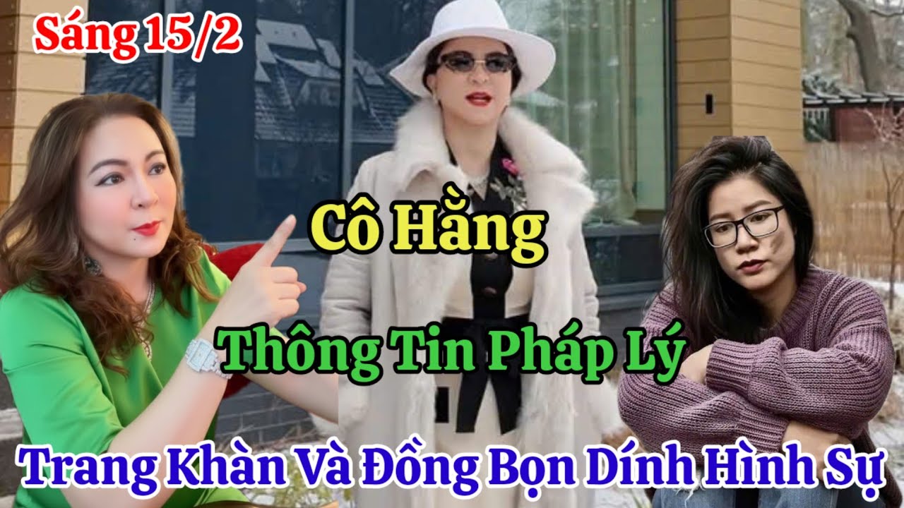 Sáng 15/2 Nóng Trang Khàn Vô Hình Sự Cô Hằng Thông Tin Nóng