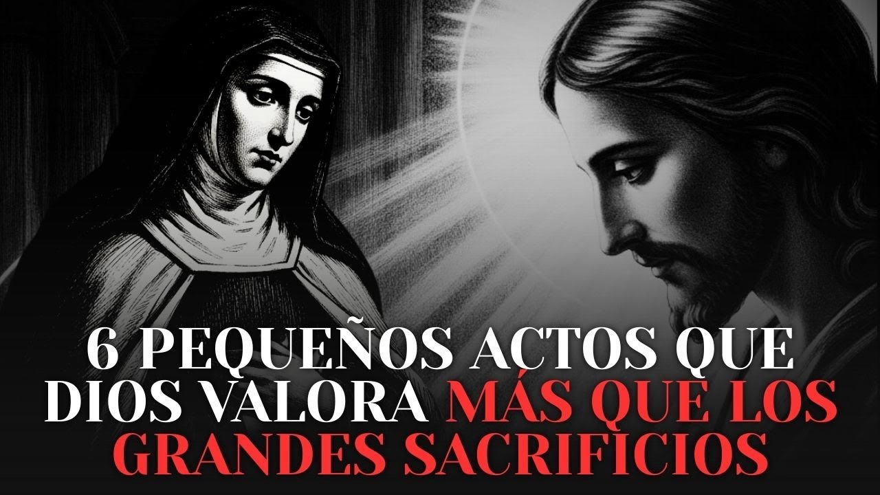 6 Pequeños Actos que Dios Valora Más que los Grandes Sacrificios — Saint Thérèse of Lisieux