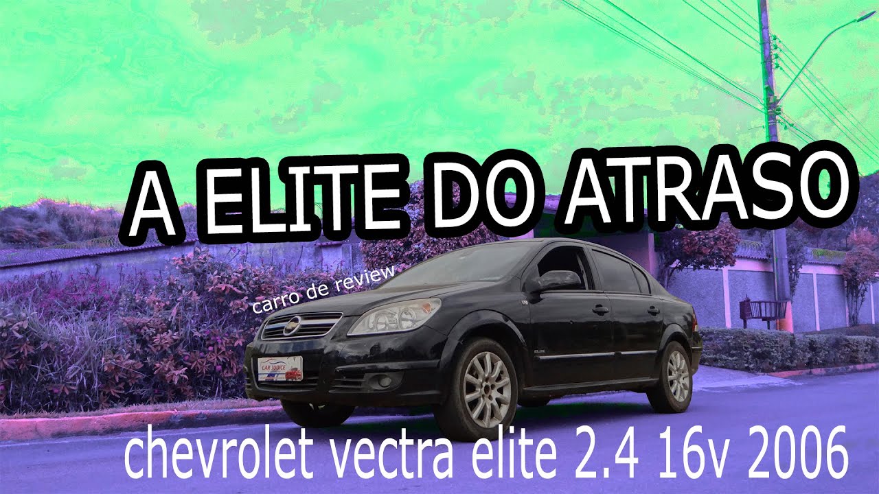 Review de Carro: Chevrolet Vectra Elite 2.4 16v 2006
