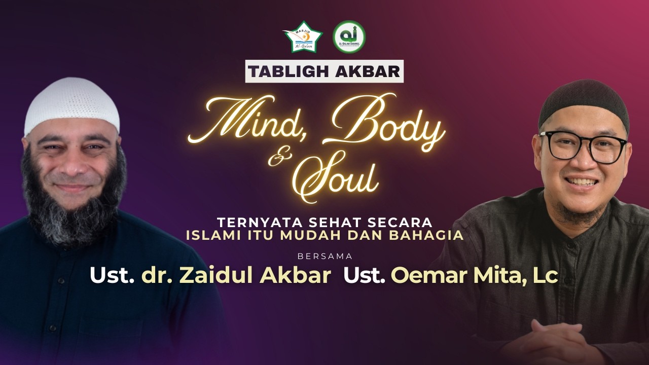 Tabligh Akbar | Mind, Body And Soul | Ust. dr. Zaidul Akbar & Ust. Oemar Mita