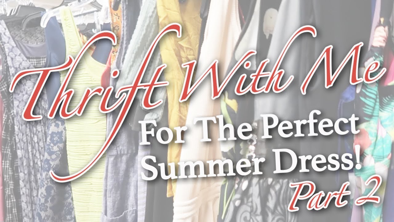 Thrifting For The Perfect Summer Dress | Part 2 | Thrift With Me | Salvation Army Thrift Store