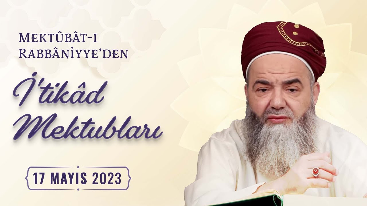 Mektûbât-ı Rabbâniyye'den İ'tikâd Mektubları (2. Cilt 36. Mektûb - 9) 117. Bölüm 17 Mayıs 2023
