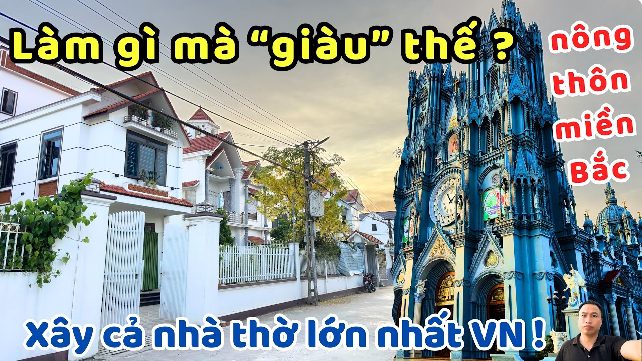Ngạc nhiên với khu ”Nhà Giàu” ở Nông Thôn quanh nhà thờ lớn nhất Việt Nam