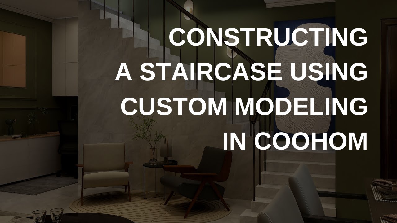 How to Construct A Staircase Using Custom Modeling in Coohom