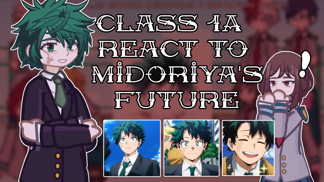 S1 Class 1A React To Midoriya's Future // 🇷🇺/🇺🇸 // Gacha React