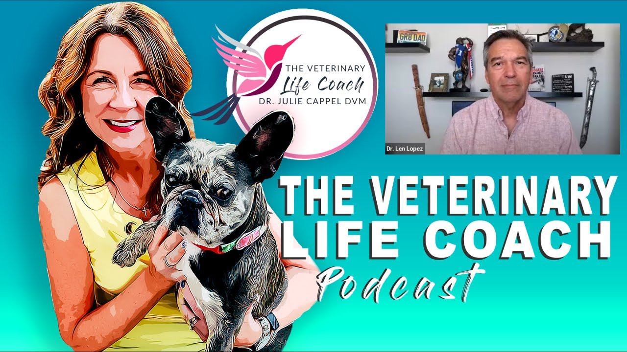 Veterinary Life Coach Podcast Episode 372 | Habits and Attitude with Dr. Len Lopez