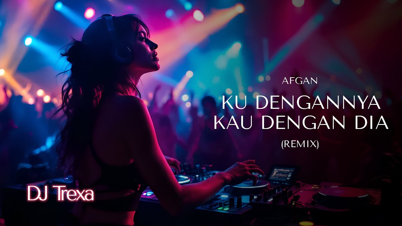 DJ Trexa - Ku Dengannya Kau Dengan Dia | Remixnya Asik Banget Coy!!!